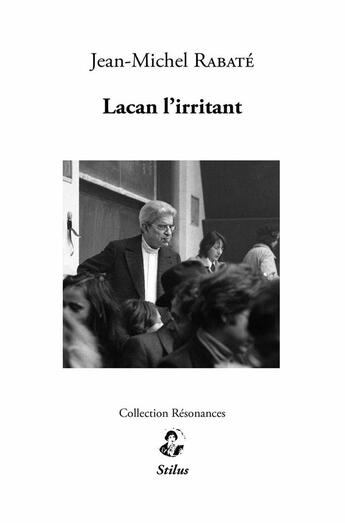 Couverture du livre « Lacan l'irritant » de Jean-Michel Rabate aux éditions Stilus