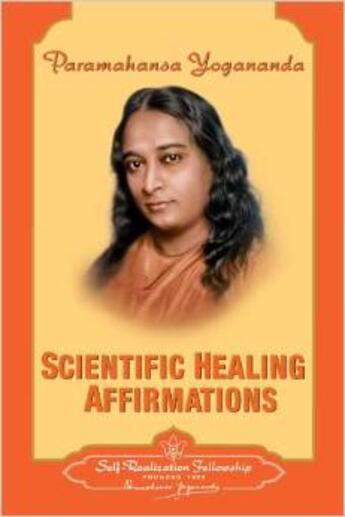 Couverture du livre « Scientific healing affirmations » de Paramahansa Yogananda aux éditions Srf