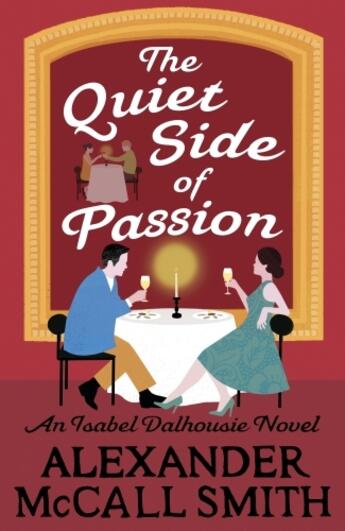 Couverture du livre « THE QUIET SIDE OF PASSION ; AN ISABEL DALHOUSIE NOVEL » de Alexander Mccall Smith aux éditions Little, Brown Book Group