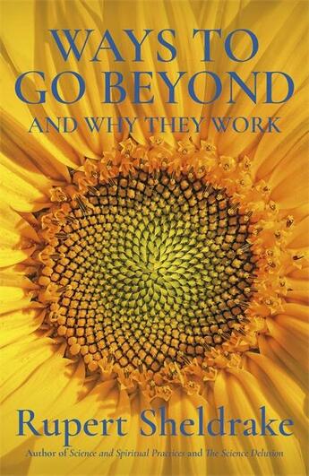 Couverture du livre « Ways to go beyond and why they work : seven spiritual practices in a scientific age » de Rupert Sheldrake aux éditions Coronet