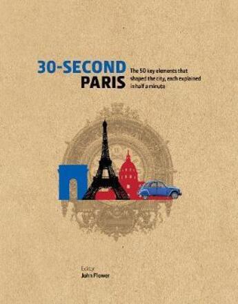 Couverture du livre « 30 second Paris ; the 50 key elements that shaped the city, each explained in half a minute » de  aux éditions Ivy Press