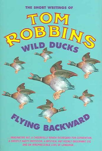 Couverture du livre « WILD DUCKS FLYING BACKWARD » de Tom Robbins aux éditions No Exit