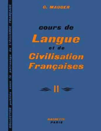 Couverture du livre « Cours de langue et de civilisation françaises - Niveau 2 - Livre de l'élève : Cours de langue et de civilisation françaises - Niveau 2 - Livre de l'élève » de Gaston Mauger aux éditions Hachette Fle