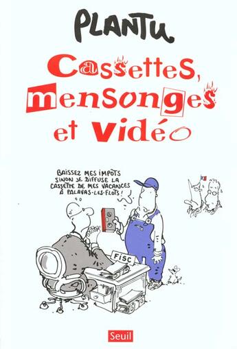 Couverture du livre « Cassettes, mensonges et video » de Plantu aux éditions Seuil