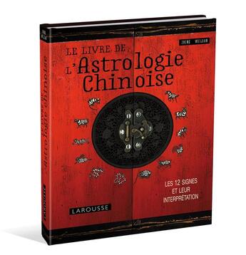 Couverture du livre « Le livre de l'astrologie chinoise » de Zheng Weijian aux éditions Larousse