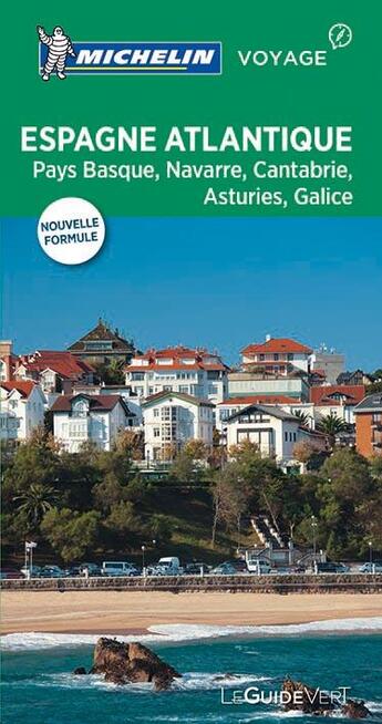 Couverture du livre « Le guide vert ; Espagne Atlantique ; Pays Basque, Navarre, Cantabrie, Astérie, Galice » de Collectif Michelin aux éditions Michelin