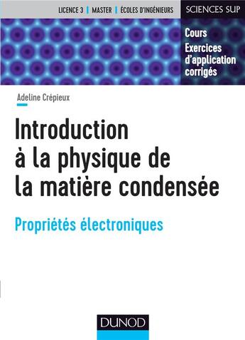 Couverture du livre « Introduction à la physique de la matière condensée » de Adeline Crepieux aux éditions Dunod