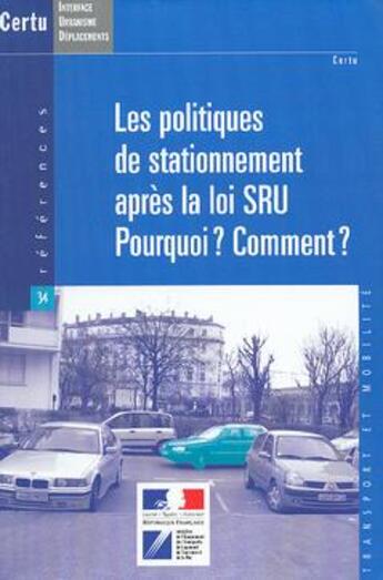 Couverture du livre « Les politiques de stationnement apres la loi sru: pourquoi? comment? (references n. 34 transport et » de Legaignoux J. aux éditions Cerema