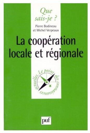 Couverture du livre « La coopération locale et régionale » de Michel Verpeaux et Pierre Bodineau aux éditions Que Sais-je ?