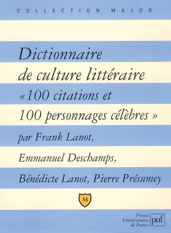 Couverture du livre « Dictionnaire de culture litteraire - cent citations et cent personnages celebres » de Lanot Franck aux éditions Belin Education