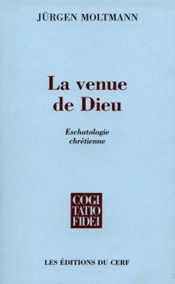 Couverture du livre « La venue de Dieu - Eschatologie chrétienne » de Jurgen Moltmann aux éditions Cerf