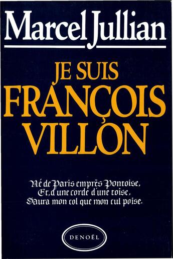 Couverture du livre « Je suis francois villon » de Marcel Jullian aux éditions Denoel