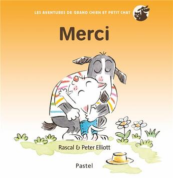 Couverture du livre « Les aventures de grand chien et petit chat : merci » de Rascal et Peter Elliott aux éditions Ecole Des Loisirs