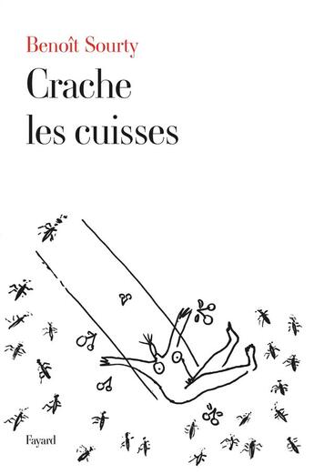 Couverture du livre « Crache les cuisses » de Benoit Sourty aux éditions Fayard