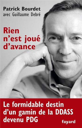 Couverture du livre « Rien n'est joué d'avance » de Guillaume Debre et Patrick Bourdet aux éditions Fayard