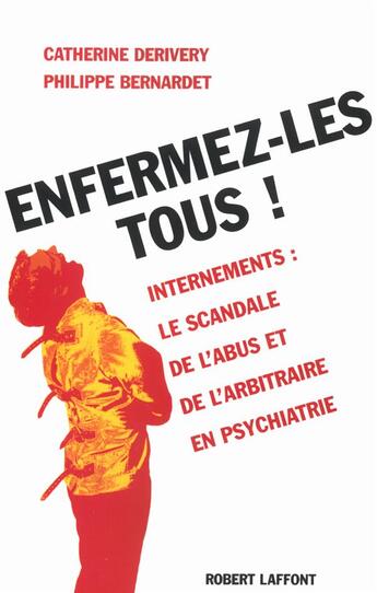 Couverture du livre « Enfermez-les tous ! » de Philippe Bernardet et Catherine Derivery aux éditions Robert Laffont