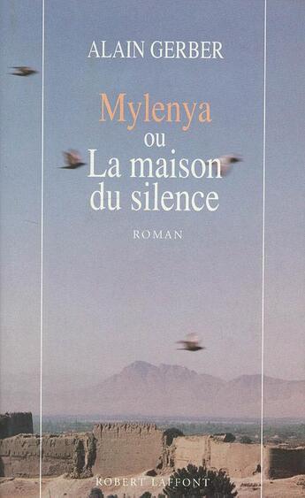 Couverture du livre « Mylenya ou la maison du silence » de Alain Gerber aux éditions Robert Laffont