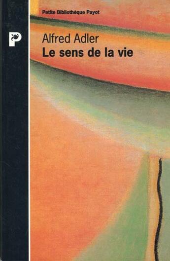 Couverture du livre « Le Sens de la vie » de Alfred Adler aux éditions Payot