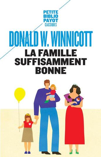 Couverture du livre « La famille suffisamment bonne » de Donald Woods Winnicott aux éditions Payot