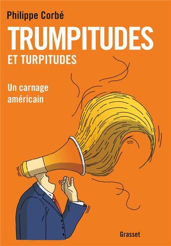 Couverture du livre « Trumpitudes et turpitudes » de Philippe Corbe aux éditions Grasset Et Fasquelle