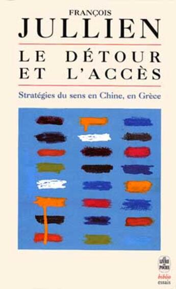 Couverture du livre « Le detour et l'acces » de Francois Jullien aux éditions Le Livre De Poche