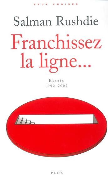 Couverture du livre « Franchissez la ligne essais, 1992-2002 » de Salman Rushdie aux éditions Plon