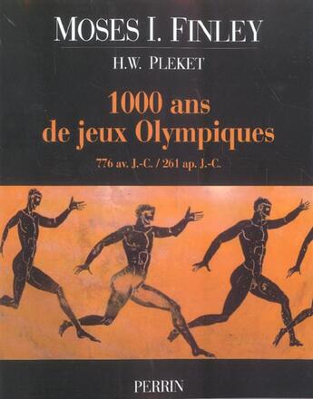 Couverture du livre « 1000 Ans De Jeux Olympiques ; 776 Avant J-C / 261 Apres J-C » de Moses I. Finley et H.W. Pleket aux éditions Perrin