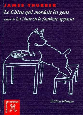 Couverture du livre « Le chien qui mordait les gens - suivi de la nuit ou le fantome apparut » de James Thurber aux éditions Rocher