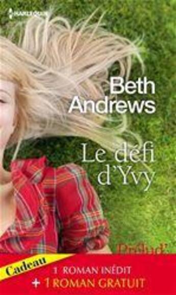 Couverture du livre « Le défi d'Yvy ; la fleur du mensonge » de Beth Andrews et C.J. Carmichael aux éditions Harlequin