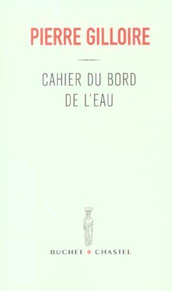 Couverture du livre « Cahier du bord de l'eau » de Pierre Gilloire aux éditions Buchet Chastel