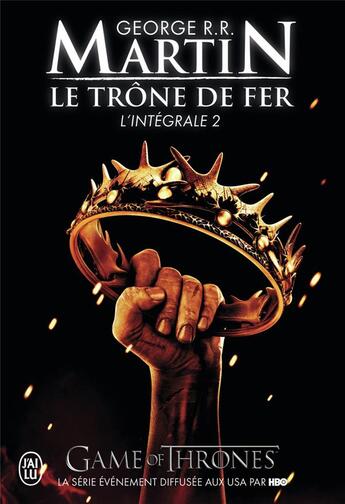 Couverture du livre « Le trône de fer : Intégrale vol.2 » de George R. R. Martin aux éditions J'ai Lu