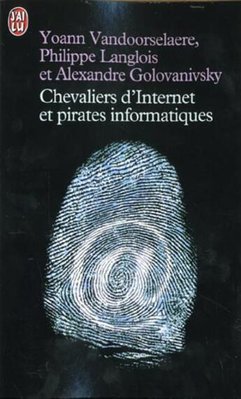 Couverture du livre « Chevaliers d'internet et pirates informatiques » de Golovanivsky Alexand aux éditions J'ai Lu