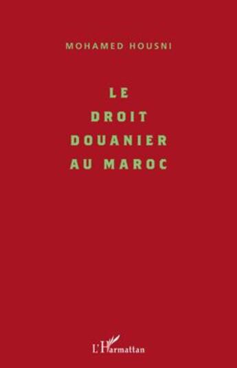 Couverture du livre « Droit douanier au Maroc » de Mohamed Housni aux éditions L'harmattan