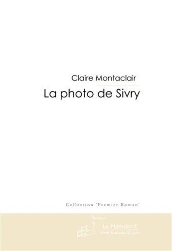 Couverture du livre « La photo de Sivry » de Montaclair-C aux éditions Le Manuscrit