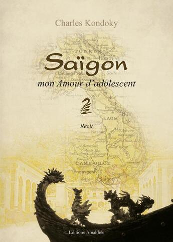 Couverture du livre « Saïgon, mon amour d'adolescent » de Charles Kondoky aux éditions Amalthee