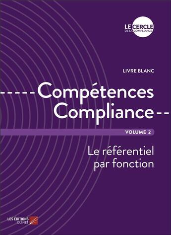 Couverture du livre « Competences compliance - volume 2 - le referentiel par fonction » de Le Cercle De La Comp aux éditions Editions Du Net