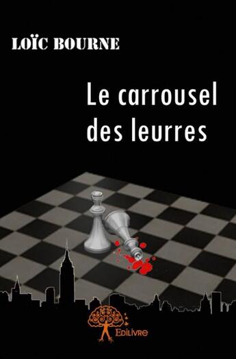 Couverture du livre « Le carrousel des leurres » de Loic Bourne aux éditions Edilivre