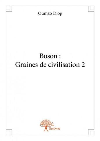 Couverture du livre « Boson : graines de civilisation 2 » de Oumzo Diop aux éditions Edilivre