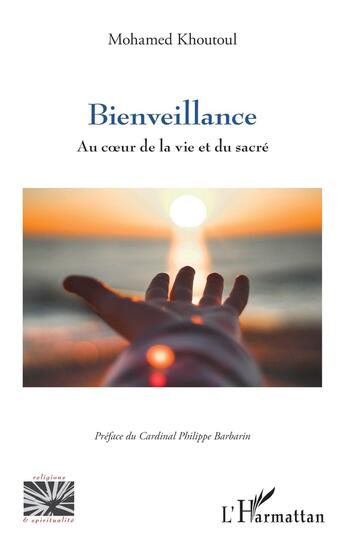 Couverture du livre « Bienveillance -:au coeur de la vie et du sacré » de Mohamed Khoutoul aux éditions L'harmattan