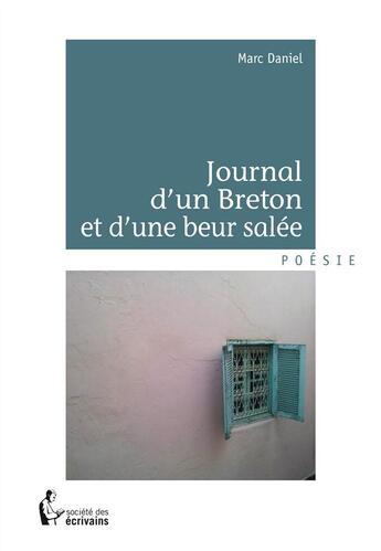 Couverture du livre « Journal d'un Breton et d'une beur salée » de Marc Daniel aux éditions Societe Des Ecrivains