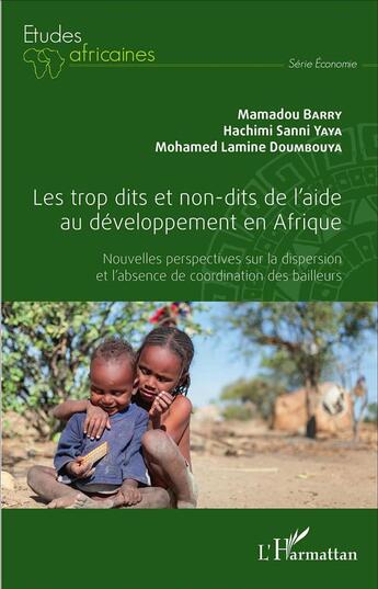 Couverture du livre « Les trop dits et non-dits de l'aide au développement en Afrique : Nouvelles perspectives sur la dispersion et l'absence de coordination des bailleurs » de Hachimi Sanni Yaya et Mohamed Lamine Doumbouya et Mamadou Barry aux éditions L'harmattan