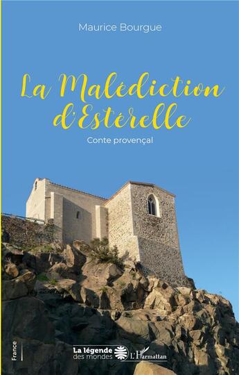 Couverture du livre « La malediction d'Esterelle : conte provencal » de Maurice Bourgue aux éditions L'harmattan