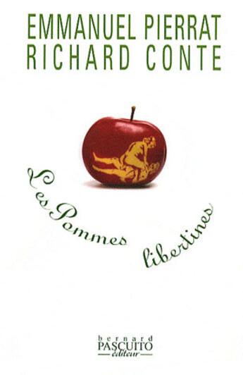 Couverture du livre « Les pommes libertines » de Emmanuel Pierrat et Richard Conte aux éditions Bernard Pascuito