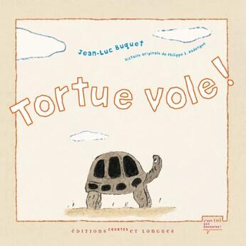 Couverture du livre « Tortue vole ! » de Jean-Luc Buquet et Philippe S. Hadengue aux éditions Courtes Et Longues