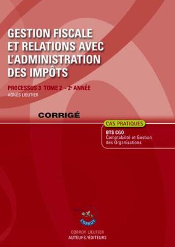 Couverture du livre « Gestion fiscale et relations avec l'administration des impôts t.2 ; corrigé (6e édition) » de Agnes Lieutier aux éditions Corroy