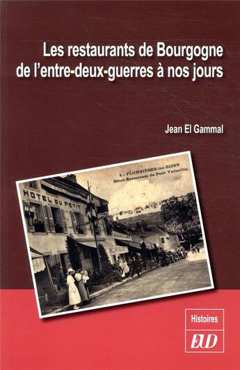 Couverture du livre « Les restaurants de Bourgogne de l'entre-deux-guerres à nos jours » de Jean El Gammal aux éditions Pu De Dijon