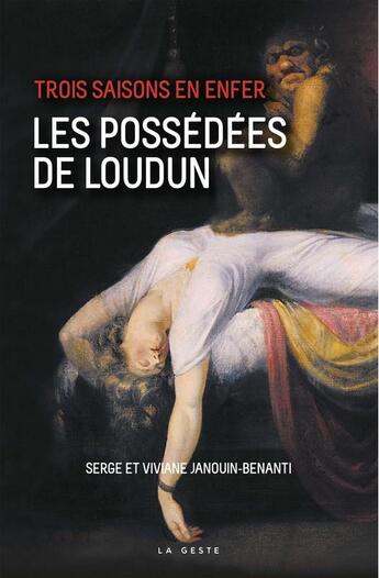 Couverture du livre « Les possedées de Loudun ; trois saisons en enfer » de Viviiane Janouin-Benanti et Serge Janouin-Benanti aux éditions Geste