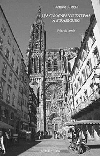 Couverture du livre « Les cigognes volent bas a strasbourg » de Richard Lerch aux éditions Dom