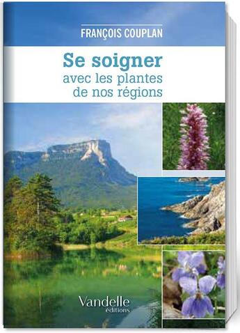 Couverture du livre « Se soigner avec les plantes de nos régions » de François Couplan aux éditions Emmanuel Vandelle