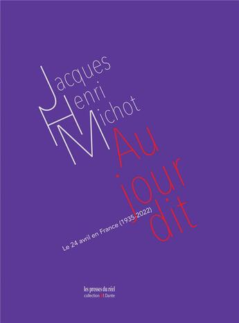 Couverture du livre « Au jour dit : Le 24 avril en France (1935-2022) » de Jacques-Henri Michot aux éditions Les Presses Du Reel